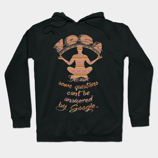 Yoga. Because some questions can't be answered by Google. Hoodie by LanaBanana